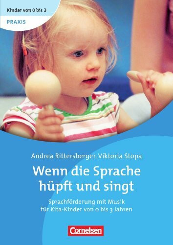Kinder von 0 bis 3 - Praxis / Wenn die Sprache hüpft und singt: Sprachförderung mit Musik für Kita-Kinder von 0 bis 3 Jahren. Buch