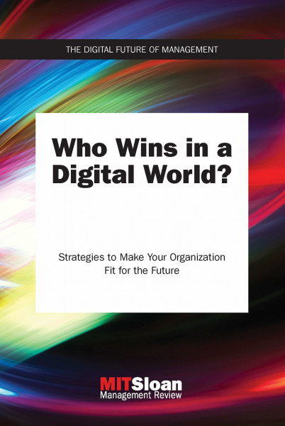 Who Wins in a Digital World?: Strategies to Make Your Organization Fit for the Future (The Digital Future of Management)
