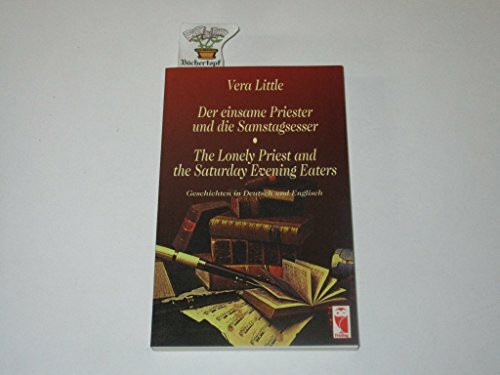 Der einsame Priester und die Samstagsesser The Lonely Priest and .... Geschichten in Deutsch und Englisch