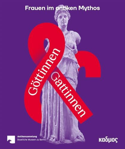 Göttinnen und Gattinnen. Frauen im antiken Mythos