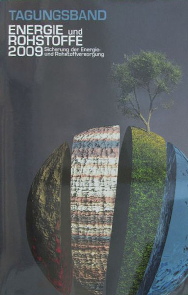 Energie und Rohstoffe 2009 - Sicherung der Energie und Rohstoffversorgung: Tagungsband 9. - 12. September 2009, Goslar