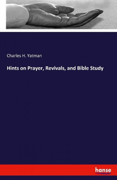 Hints on Prayer, Revivals, and Bible Study