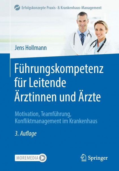 Führungskompetenz für Leitende Ärztinnen und Ärzte: Motivation, Teamführung, Konfliktmanagement im Krankenhaus (Erfolgskonzepte Praxis- & Krankenhaus-Management)
