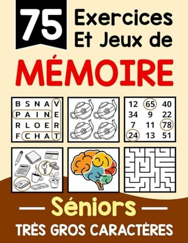 75 Exercices et Jeux de Mémoire pour les Seniors: Cahier d'activités en gros caractères ludique et adapté pour maintenir un cerveau actif