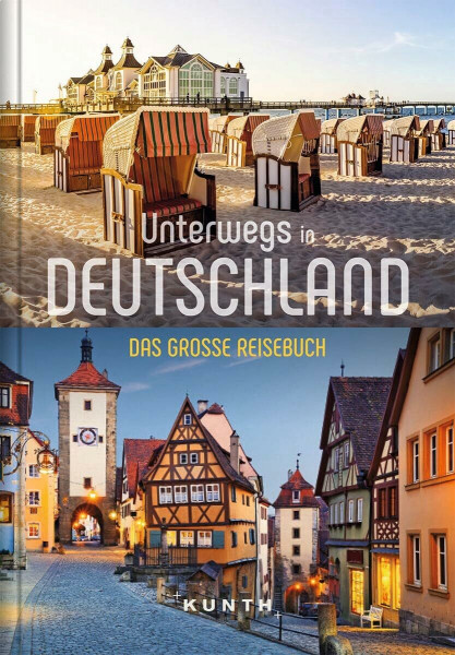 Unterwegs in Deutschland: Das große Reisebuch (KUNTH Unterwegs)