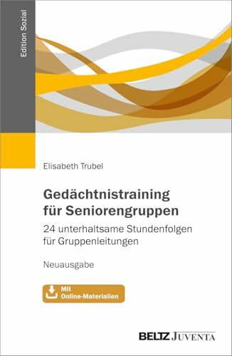 Gedächtnistraining für Seniorengruppen: 24 unterhaltsame Stundenfolgen für Gruppenleitungen. Neuausgabe. Mit Online-Materialien (Edition Sozial)