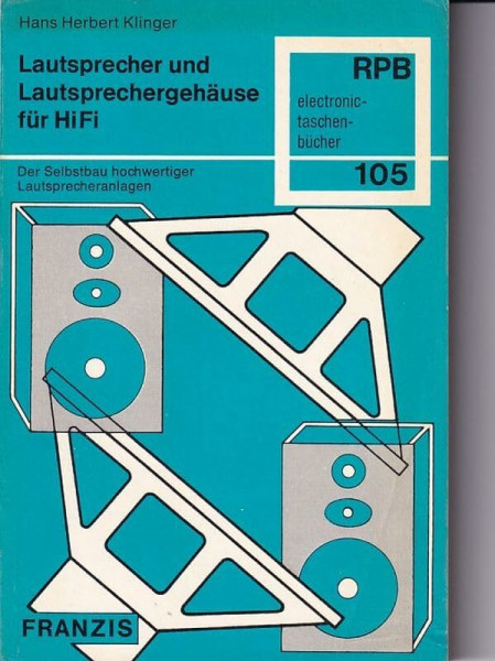 Lautsprecher und Lautsprechergehäuse für HiFi : d. Selbstbau hochwertiger Lautsprecheranlagen (RPB-Elektronik-Taschenbücher ; Nr. 105)