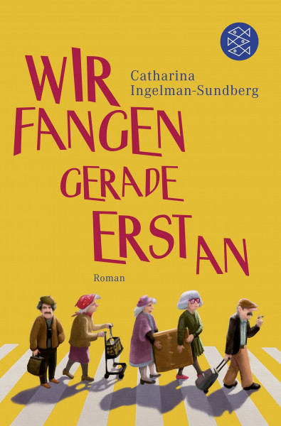 Wir fangen gerade erst an: Roman (Die diebischen Rentner, Band 1)