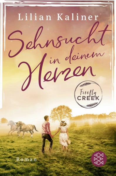 Firefly Creek: Sehnsucht in deinem Herzen | Auf der Shortlist für den DELIA-Literaturpreis 2022 (Firefly-Creek-Serie, Band 1)