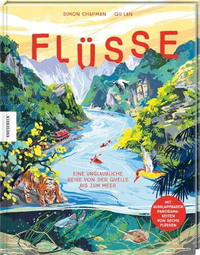 Flüsse: Eine unglaubliche Reise von der Quelle bis zum Meer. Natur-Sachbuch für Kinder ab 8 Jahren