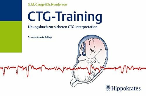 CTG-Training: Übungsbuch zur sicheren CTG-Interpretation