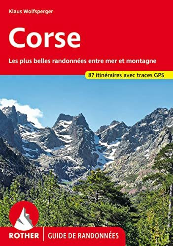 Corse: Les plus belles randonnées entre mer et montagne. 87 itinéraires avec traces GPS. (Rother Guide de randonnées)