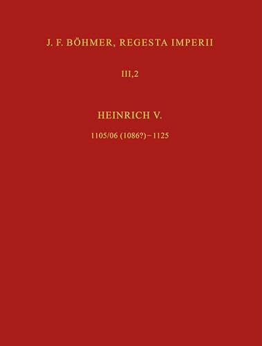 J. F. Böhmer, Regesta Imperii: III. Salisches Haus: 1024-1125. 2. Teil: 1056-1125. 4. Abteilung: Die Regesten des Kaiserreichs unter Heinrich V., Lieferung 1 (Böhmer, Johann F: Regesta Imperii)