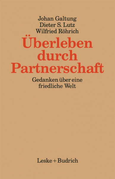 Überleben durch Partnerschaft: Gedanken uber eine friedliche Welt (Kieler Beitrage zur Politik und Sozialwissenschaft) (German Edition): Gedanken über ... Politik und Sozialwissenschaft, 1, Band 1)