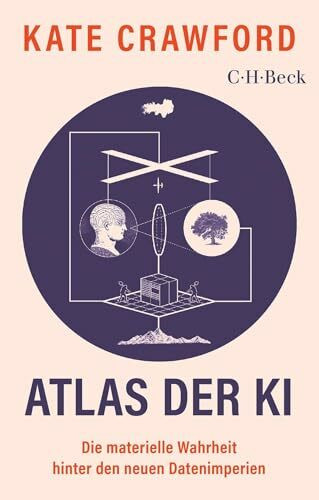 Atlas der KI: Die materielle Wahrheit hinter den neuen Datenimperien (Beck Paperback)