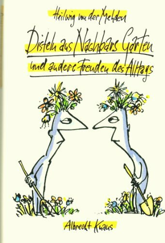 Disteln aus Nachbars Garten und andere Freuden des Alltags. Erzählungen