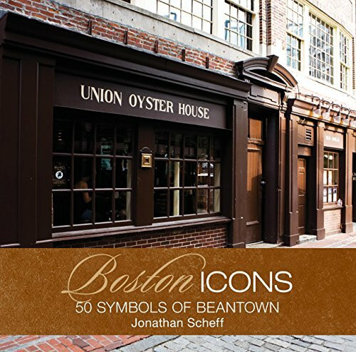 Boston Icons: 50 Symbols Of Beantown