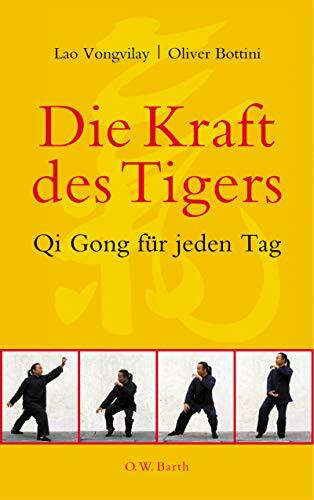 Die Kraft des Tigers: Qi-Gong-Übungen für jeden Tag