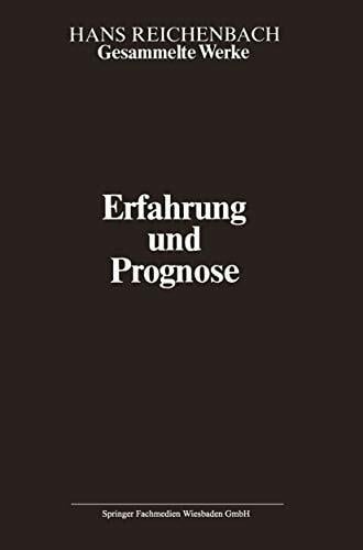 Erfahrung und Prognose: Eine Analyse der Grundlagen und der Struktur der Erkenntnis Erfahrung und Prognose: Eine Analyse der Grundlagen und der Struktur der Erkenntnis