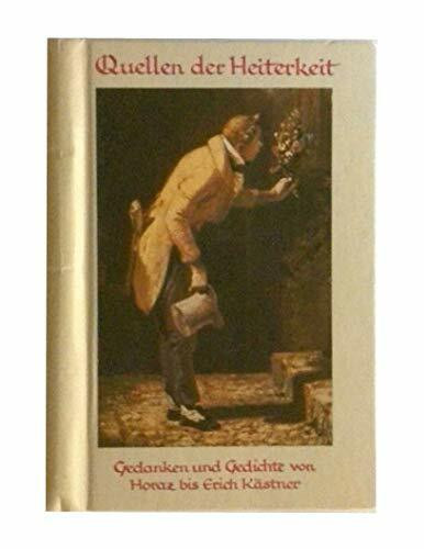 Quellen der Heiterkeit - Gedanken und Gedichte von Busch Churchill Horaz Kästner Lichtenberg Plutarch Raabe Rückert Schopenhauer Seneca u.a.