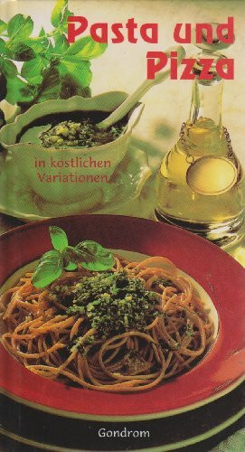 Pasta & Pizza. In köstlichen Variationen