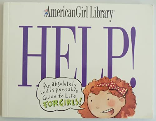 Help!: An Absolutely Indispensable Guide to Life for Girls! (American Girl Library)