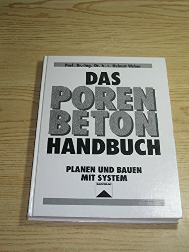 Das Porenbeton-Handbuch: Planen und Bauen mit System