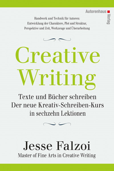 Creative Writing: Texte und Bücher schreiben: Der neue Kreativ-Schreiben-Kurs in sechzehn Lektionen