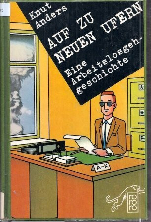 Auf zu neuen Ufern: Eine Arbeitslosgehgeschichte