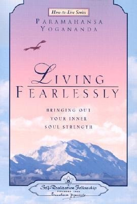 Living Fearlessly: Bringing Out Your Inner Soul Strength