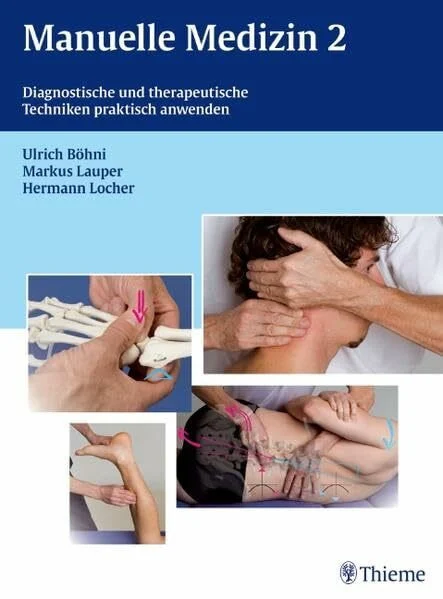 Manuelle Medizin 2: Diagnostische und therapeutische Techniken praktisch anwenden