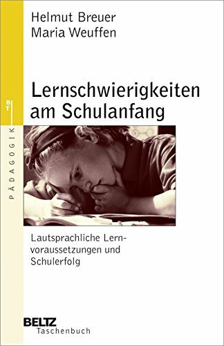 Lernschwierigkeiten am Schulanfang - Lautsprachliche Lernvoraussetzungen und Schulerfolg: Eine Anleitung zur Einschätzung und Förderung lautsprachlicher Lernvoraussetzungen