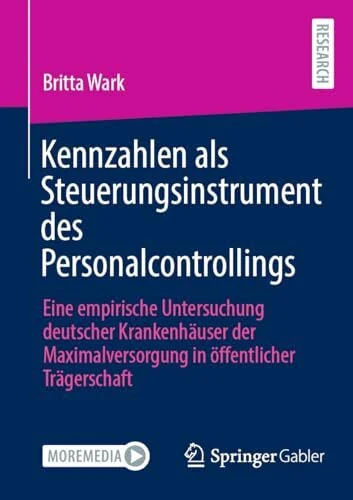 Kennzahlen als Steuerungsinstrument des Personalcontrollings: Eine empirische Untersuchung deutscher Krankenhäuser der Maximalversorgung in öffentlicher Trägerschaft