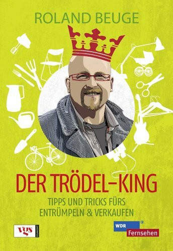 Der Trödel-King: Tipps und Tricks fürs Entrümpeln und Verkaufen