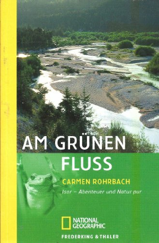 Am grünen Fluss: Isar - Abenteuer und Natur pur