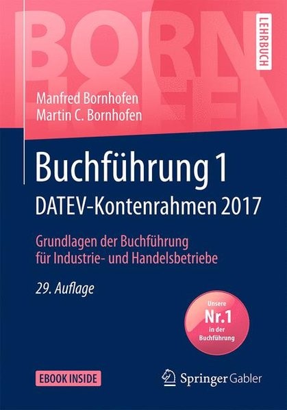 Buchführung 1 DATEV-Kontenrahmen 2017: Grundlagen der Buchführung für Industrie- und Handelsbetriebe