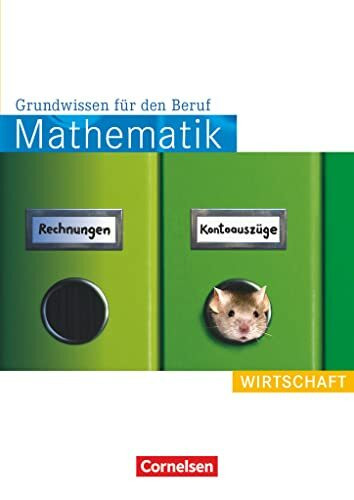 Mathematik - Grundwissen für den Beruf - Mit Tests - Basiskenntnisse in der beruflichen Bildung: Wirtschaft - Arbeitsbuch (Mathematik - Grundwissen ... Basiskenntnisse in der beruflichen Bildung)