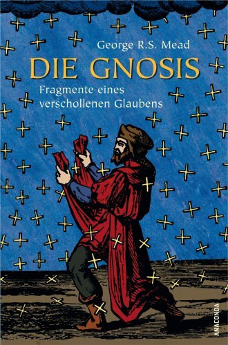 Die Gnosis: Fragmente eines verschollenen Glaubens