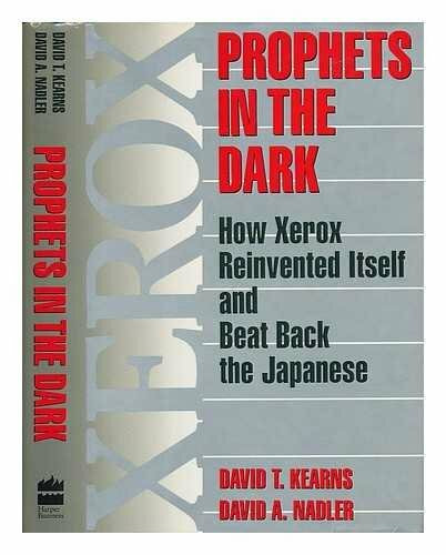 Prophets in the Dark: How Xerox Reinvented Itself and Beat Back the Japanese