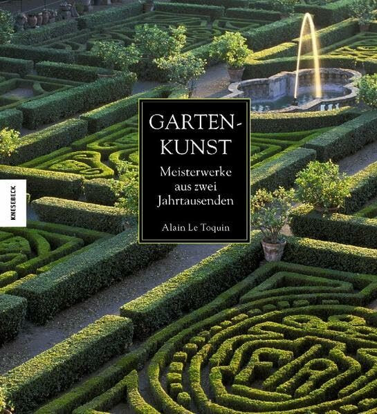 Gartenkunst: Meisterwerke aus zwei Jahrtausenden