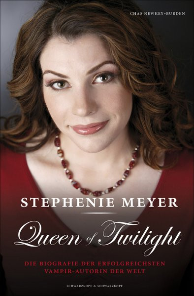 Stephenie Meyer: Queen of Twilight: Die Biografie der erfolgreichsten Vampir-Autorin der Welt