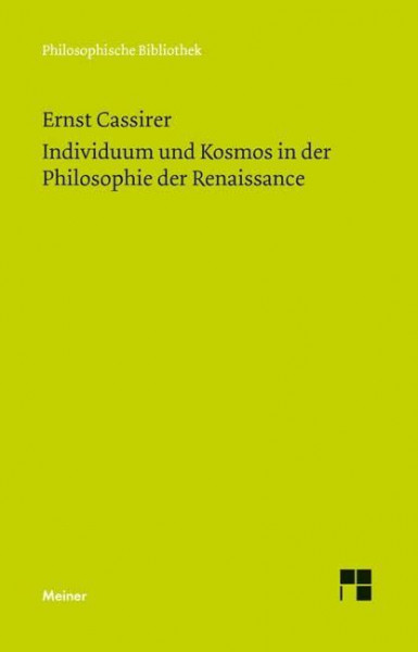Individuum und Kosmos in der Philosophie der Renaissance: Anhang: Some Remarks on the Question of the Originality of the Renaissance: Im Anhang: "Some ... the Renaissance" (Philosophische Bibliothek)