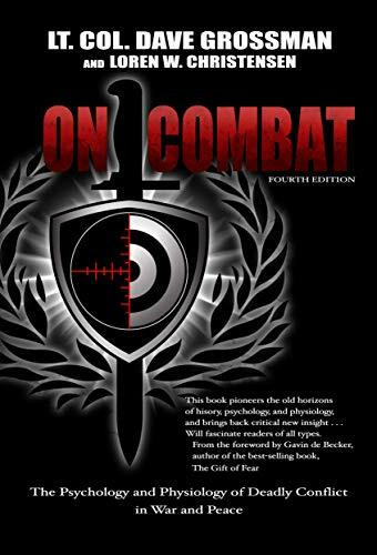 On Combat: The Psychology and Physiology of Deadly Conflict in War and in Peace