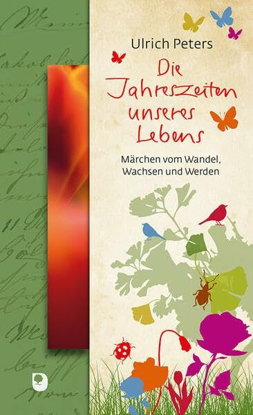 Die Jahreszeiten unseres Lebens: Märchen vom Wandel, Wachsen und Werden (Präsente Premium)