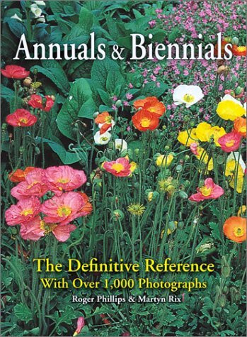 Annuals and Biennials: The Definitive Reference With over 1,000 Photographs