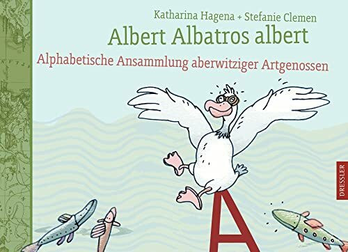 Albert Albatros albert: Alphabetische Ansammlung aberwitziger Artgenossen