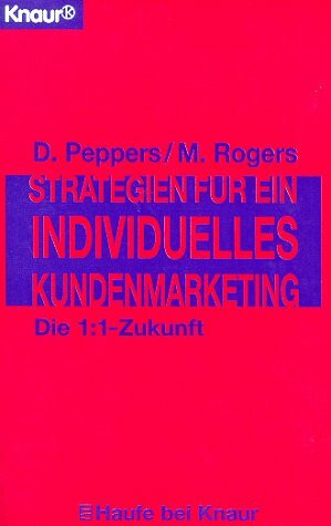 Strategien für ein individuelles Kundenmarketing: Die 1:1 Zukunft (Knaur Taschenbücher. Ratgeber Beruf)