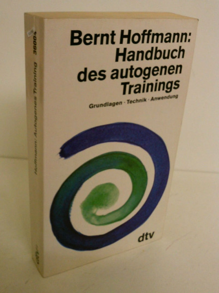 Handbuch Autogenes Training: Grundlagen, Technik, Anwendung (dtv Ratgeber)