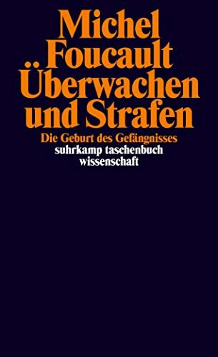 Überwachen und Strafen: Die Geburt des Gefängnisses (suhrkamp taschenbuch wissenschaft)
