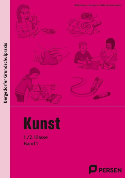 Kunst - 1./2. Klasse, Band 1: Mit zahlreichen Kopiervorlagen (Bergedorfer® Grundschulpraxis)